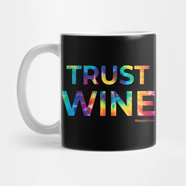 Trust Wine - Tie Dye Mug by Tipsy Pod